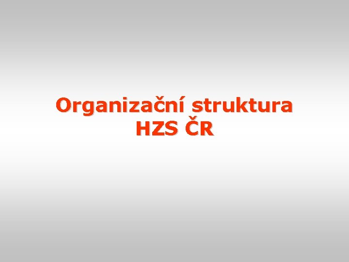 Organizační struktura HZS ČR 