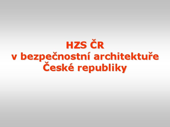 HZS ČR v bezpečnostní architektuře České republiky 