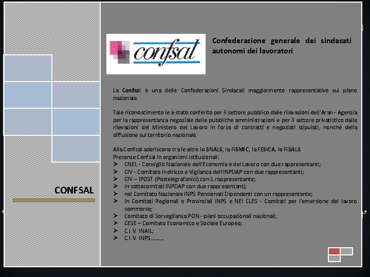 Confederazione generale dei sindacati autonomi dei lavoratori La Confsal è una delle Confederazioni Sindacali