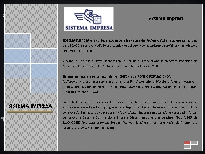 Sistema Impresa SISTEMA IMPRESA è la confederazione delle Imprese e dei Professionisti e rappresenta,