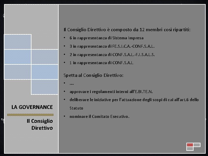 Il Consiglio Direttivo è composto da 12 membri così ripartiti: • 6 in rappresentanza