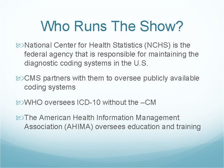 Who Runs The Show? National Center for Health Statistics (NCHS) is the federal agency