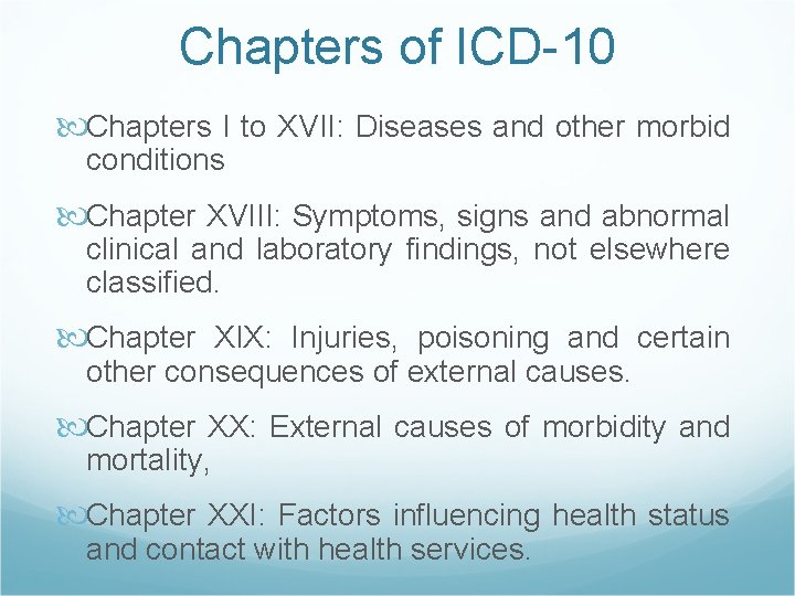 Chapters of ICD-10 Chapters I to XVII: Diseases and other morbid conditions Chapter XVIII: