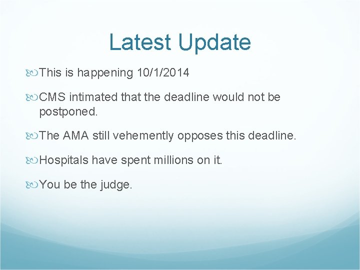 Latest Update This is happening 10/1/2014 CMS intimated that the deadline would not be