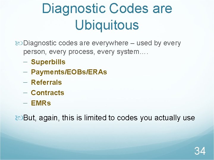 Diagnostic Codes are Ubiquitous Diagnostic codes are everywhere – used by every person, every