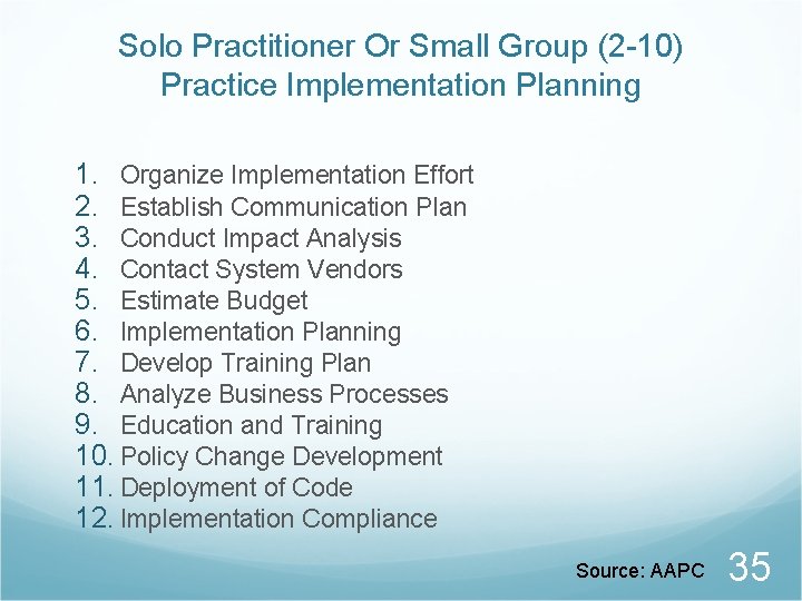 Solo Practitioner Or Small Group (2 -10) Practice Implementation Planning 1. Organize Implementation Effort