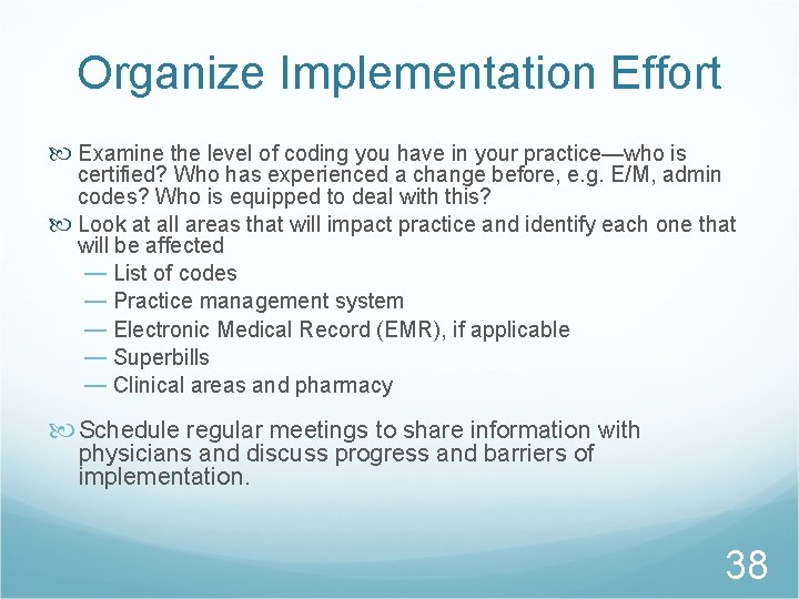 Organize Implementation Effort Examine the level of coding you have in your practice—who is