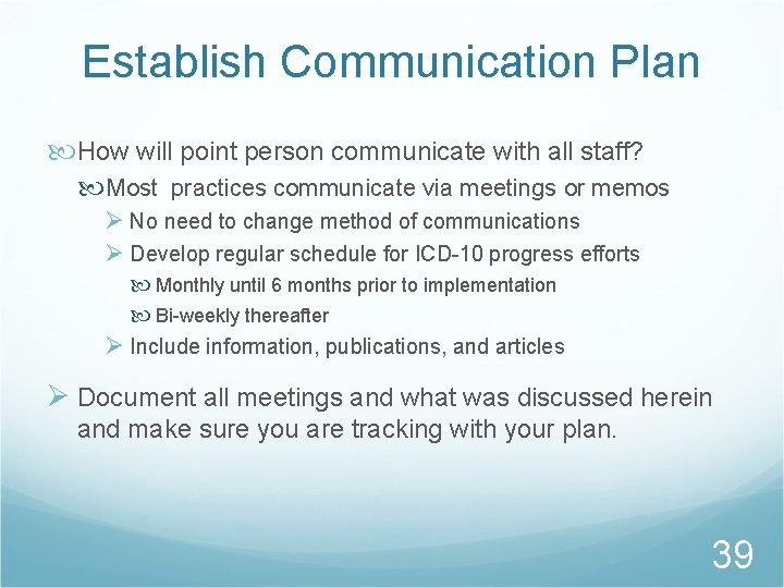 Establish Communication Plan How will point person communicate with all staff? Most practices communicate