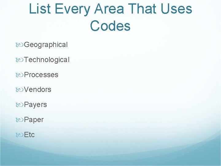 List Every Area That Uses Codes Geographical Technological Processes Vendors Payers Paper Etc 