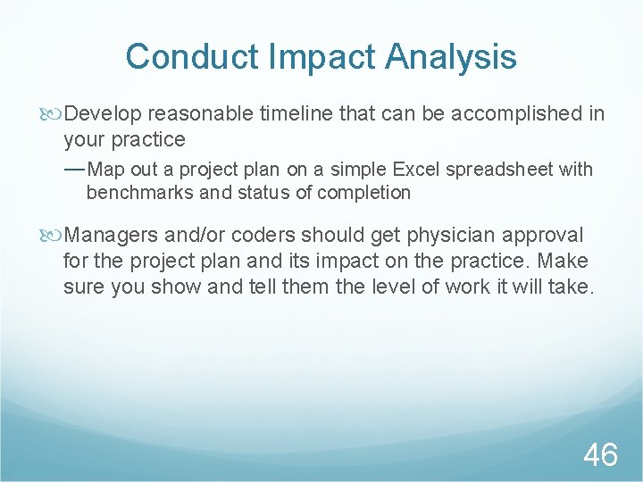 Conduct Impact Analysis Develop reasonable timeline that can be accomplished in your practice ―