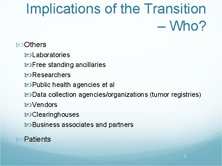 Implications of the Transition – Who? Others Laboratories Free standing ancillaries Researchers Public health