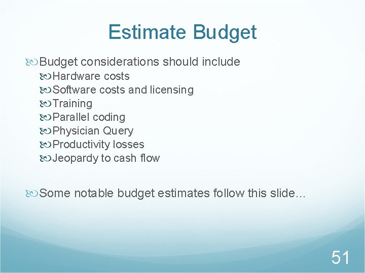 Estimate Budget considerations should include Hardware costs Software costs and licensing Training Parallel coding