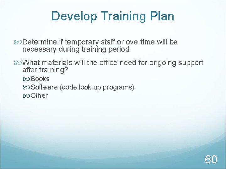 Develop Training Plan Determine if temporary staff or overtime will be necessary during training