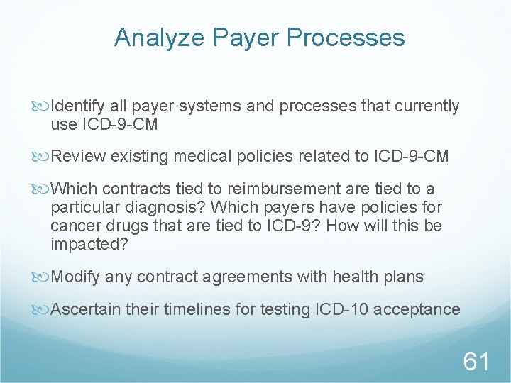 Analyze Payer Processes Identify all payer systems and processes that currently use ICD-9 -CM