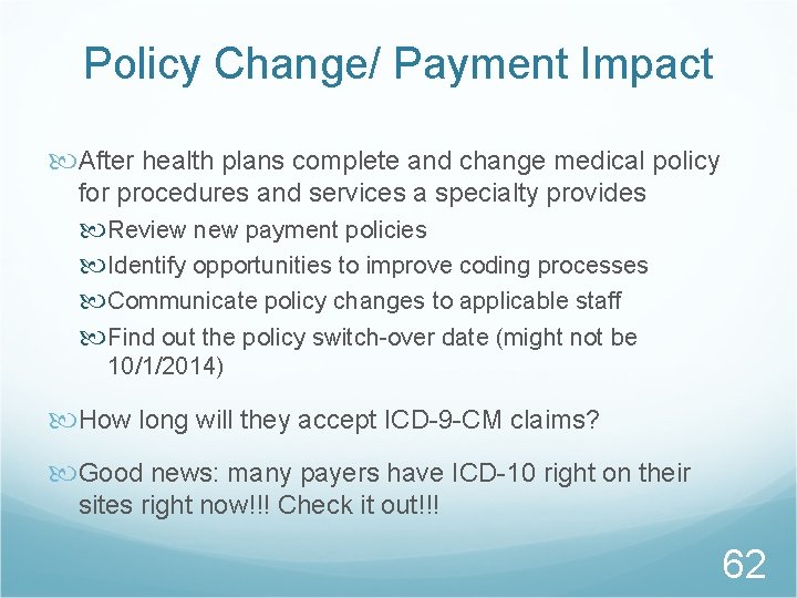 Policy Change/ Payment Impact After health plans complete and change medical policy for procedures