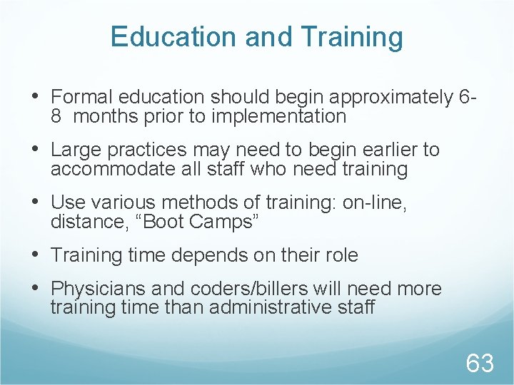 Education and Training • Formal education should begin approximately 68 months prior to implementation