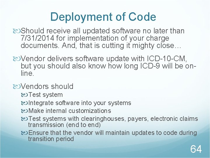 Deployment of Code Should receive all updated software no later than 7/31/2014 for implementation