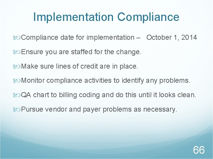 Implementation Compliance date for implementation – October 1, 2014 Ensure you are staffed for