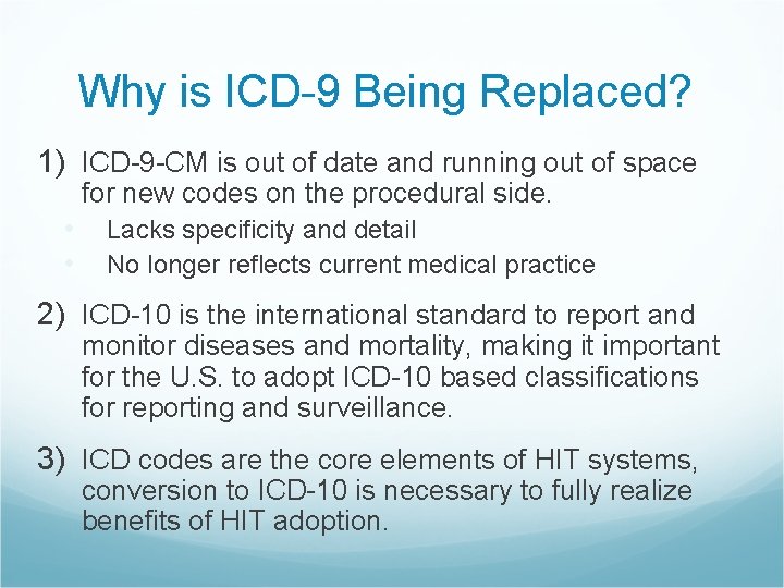 Why is ICD-9 Being Replaced? 1) ICD-9 -CM is out of date and running