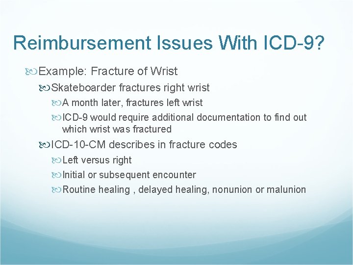 Reimbursement Issues With ICD-9? Example: Fracture of Wrist Skateboarder fractures right wrist A month
