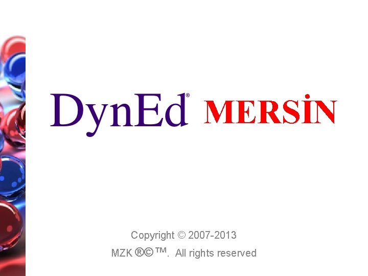 MERSİN Copyright © 2007 -2013 MZK ®©™. All rights reserved 