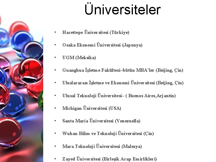 Üniversiteler • Hacettepe Üniversitesi (Türkiye) • Osaka Ekonomi Üniversitesi (Japonya) • UGM (Meksika) •