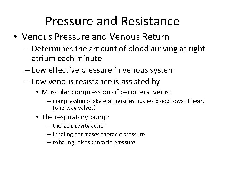 Pressure and Resistance • Venous Pressure and Venous Return – Determines the amount of