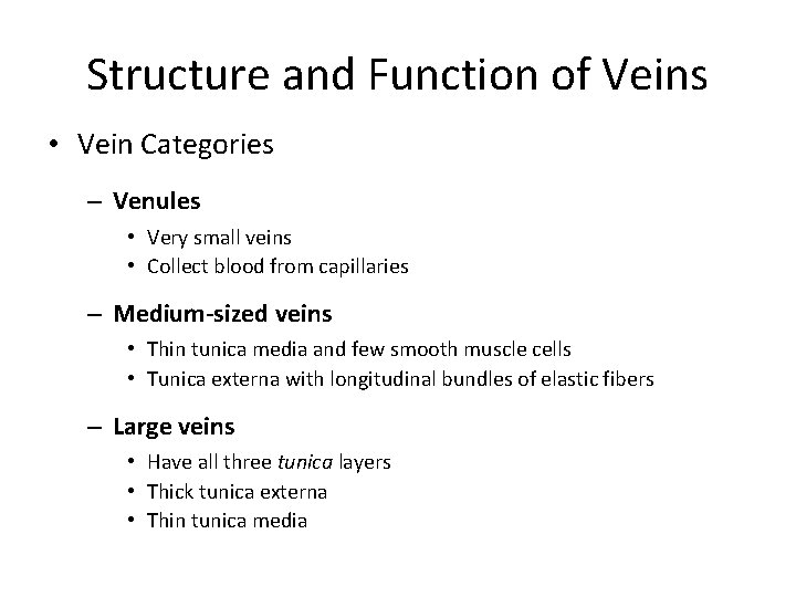 Structure and Function of Veins • Vein Categories – Venules • Very small veins