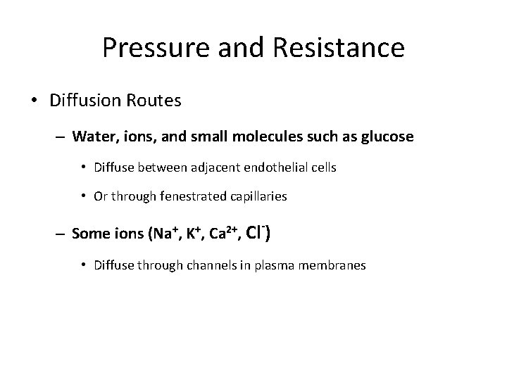 Pressure and Resistance • Diffusion Routes – Water, ions, and small molecules such as