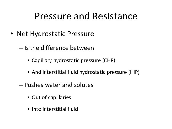 Pressure and Resistance • Net Hydrostatic Pressure – Is the difference between • Capillary