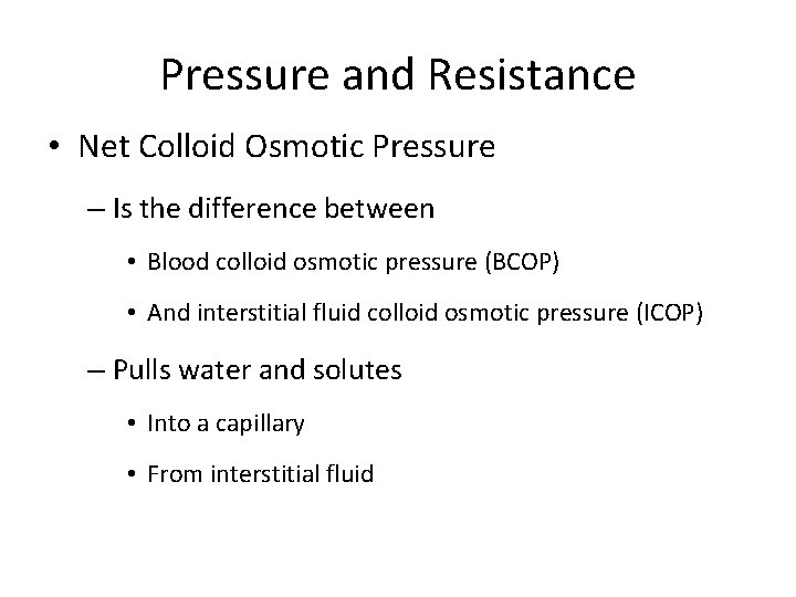 Pressure and Resistance • Net Colloid Osmotic Pressure – Is the difference between •