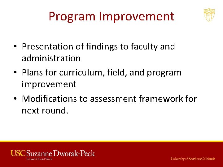 Program Improvement • Presentation of findings to faculty and administration • Plans for curriculum,