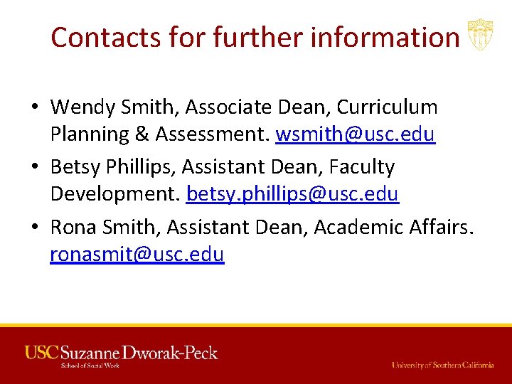 Contacts for further information • Wendy Smith, Associate Dean, Curriculum Planning & Assessment. wsmith@usc.