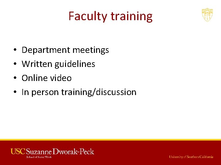 Faculty training • • Department meetings Written guidelines Online video In person training/discussion 