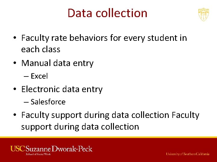 Data collection • Faculty rate behaviors for every student in each class • Manual