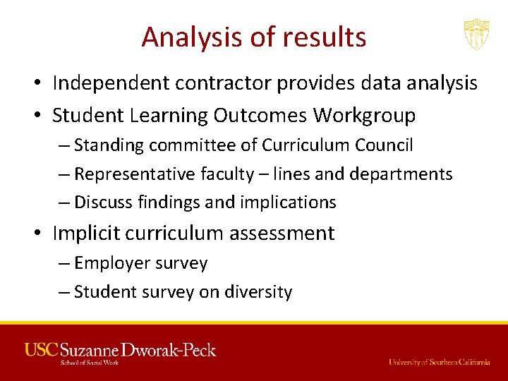 Analysis of results • Independent contractor provides data analysis • Student Learning Outcomes Workgroup