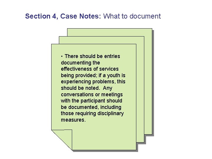 Section 4, Case Notes: What to document • There should be entries documenting the