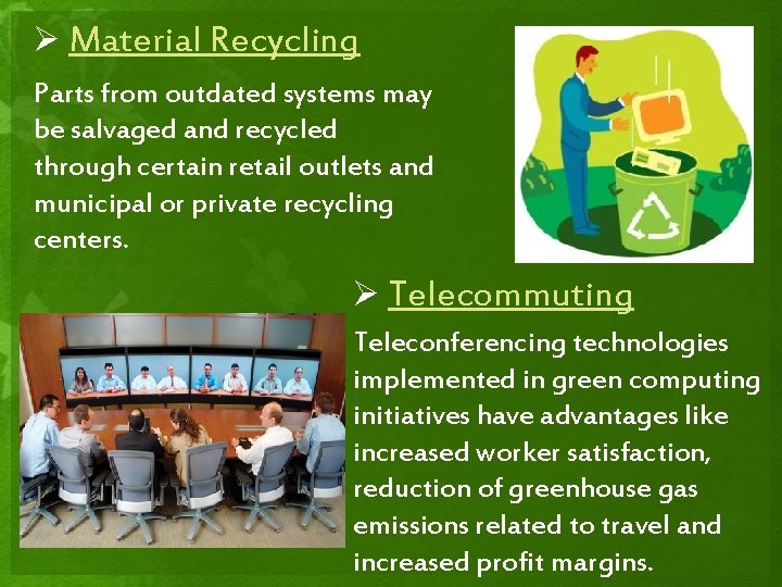 Ø Material Recycling Parts from outdated systems may be salvaged and recycled through certain