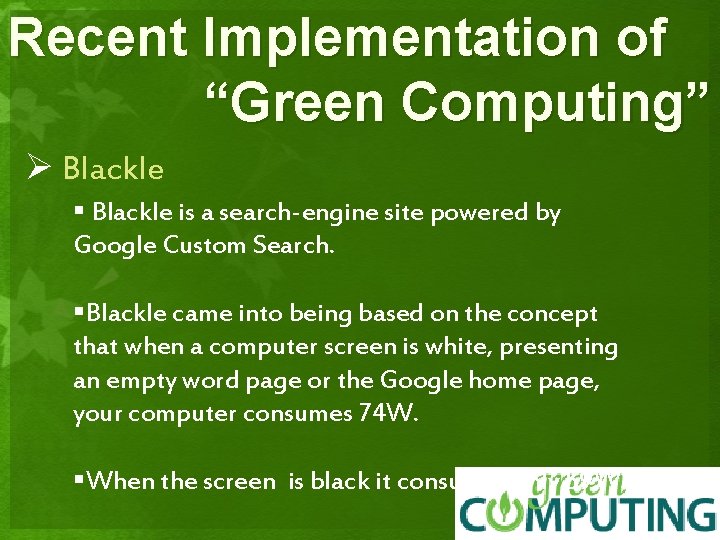 Recent Implementation of “Green Computing” Ø Blackle § Blackle is a search-engine site powered