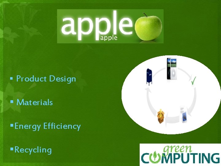 § Product Design § Materials §Energy Efficiency §Recycling 