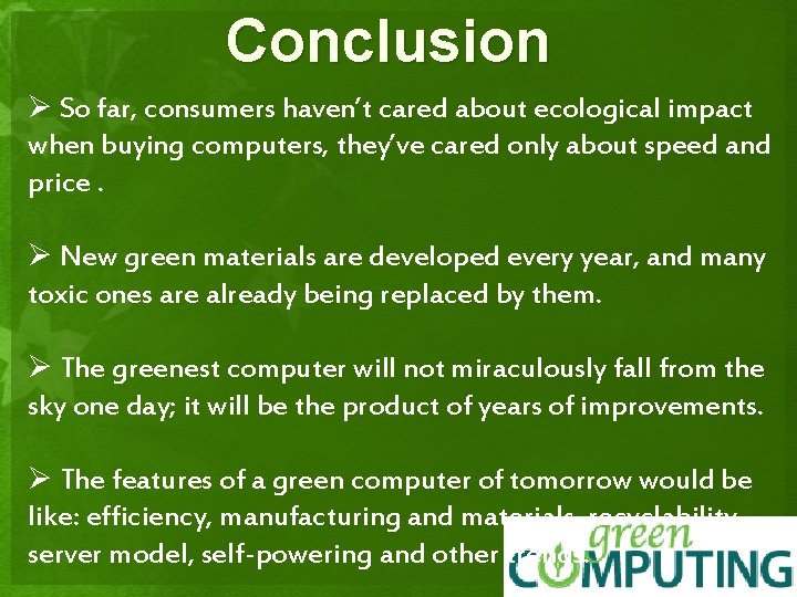 Conclusion Ø So far, consumers haven’t cared about ecological impact when buying computers, they’ve