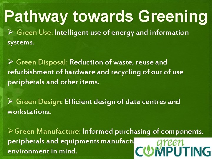 Pathway towards Greening Ø Green Use: Intelligent use of energy and information systems. Ø