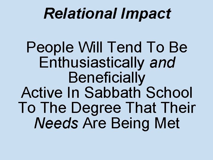 Relational Impact People Will Tend To Be Enthusiastically and Beneficially Active In Sabbath School