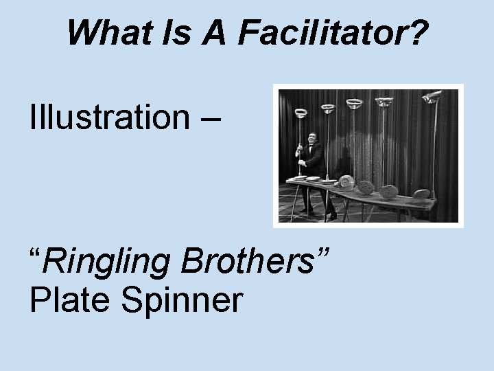 What Is A Facilitator? Illustration – “Ringling Brothers” Plate Spinner 