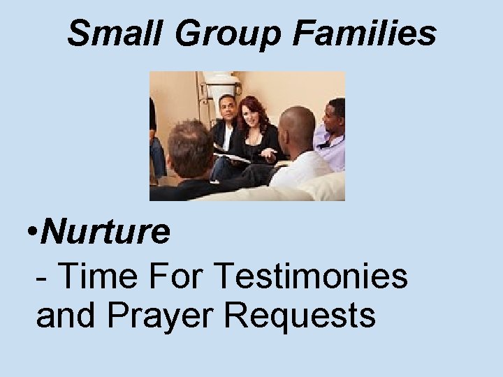 Small Group Families • Nurture - Time For Testimonies and Prayer Requests 