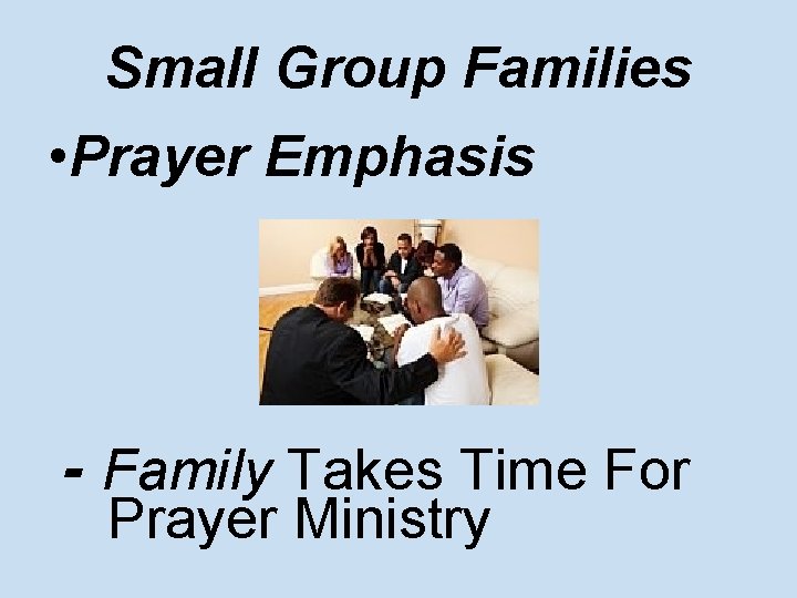 Small Group Families • Prayer Emphasis - Family Takes Time For Prayer Ministry 