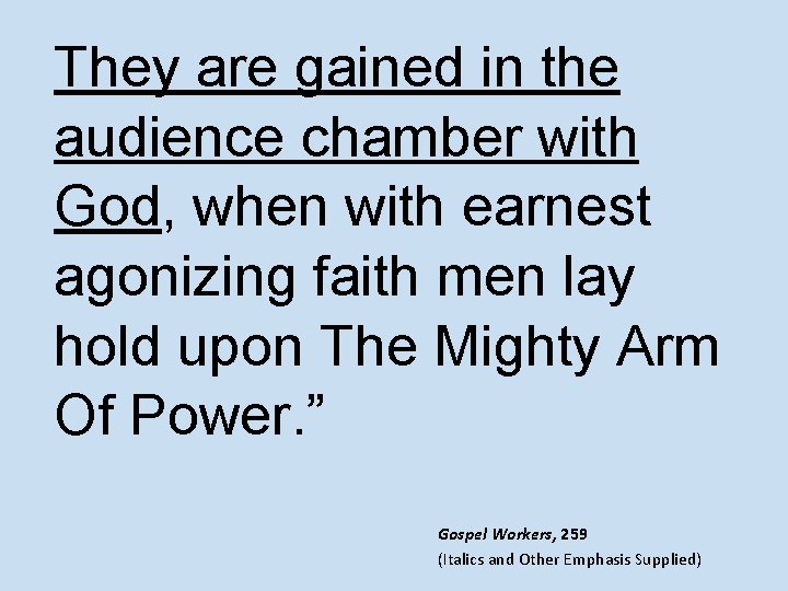 They are gained in the audience chamber with God, when with earnest agonizing faith