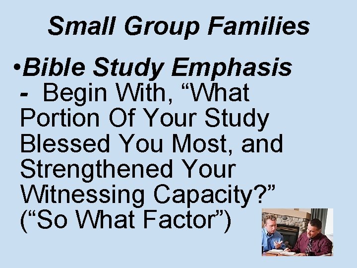 Small Group Families • Bible Study Emphasis - Begin With, “What Portion Of Your