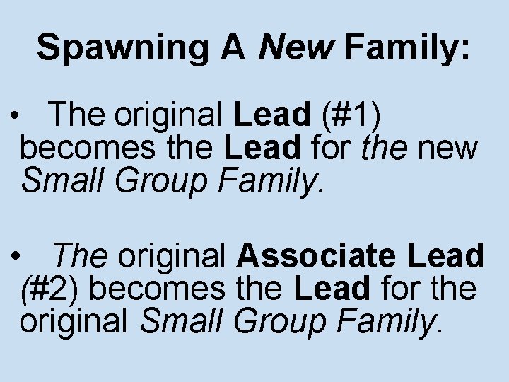 Spawning A New Family: • The original Lead (#1) becomes the Lead for the