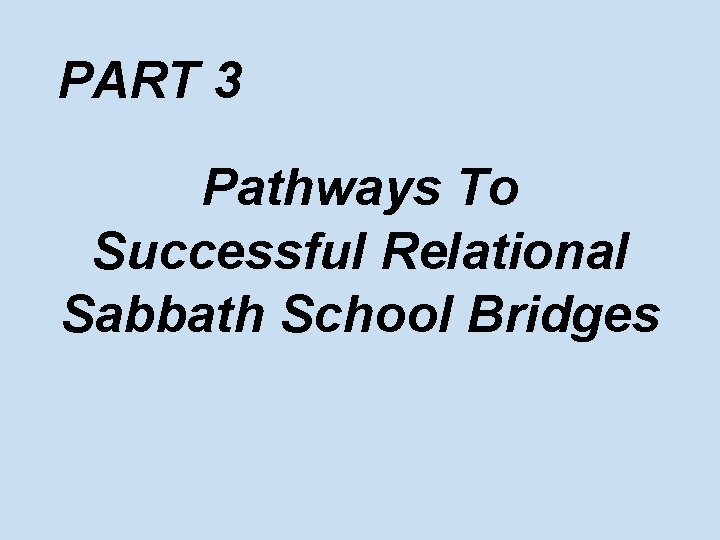 PART 3 Pathways To Successful Relational Sabbath School Bridges 